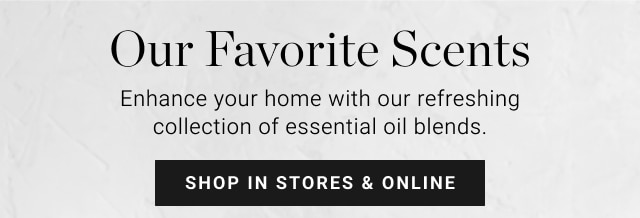 Our favorite Scents - shop in stores & online