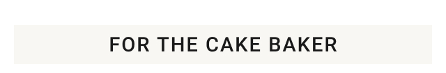 For the Cake Baker