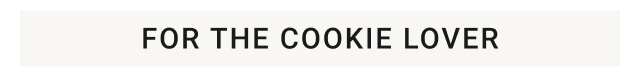 For the Cookie Lover