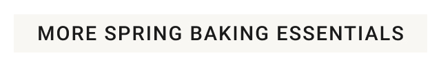 More Spring Baking Essentials