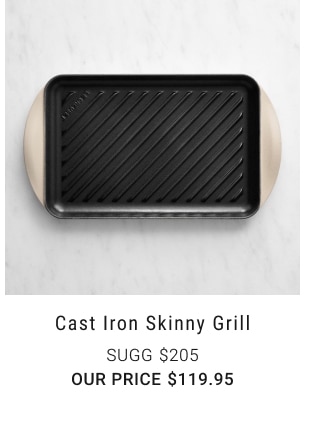 Cast Iron Skinny Grill our price $119.95