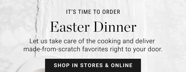 Easter Dinner - shop in stores & online