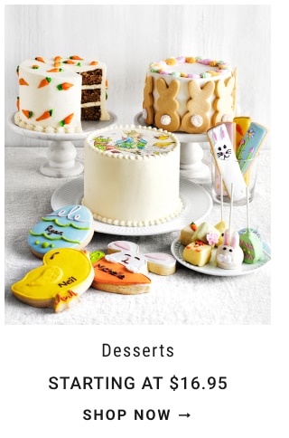 Desserts Starting at $16.95 - shop now