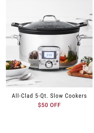 All-Clad 5-Qt. Slow Cookers - $50 off