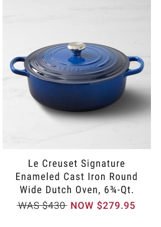 Le Creuset Signature Enameled Cast Iron Round Wide Dutch Oven, 6¾-Qt. - $279.95