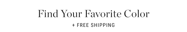 Find Your Favorite Color + FREE SHIPPING