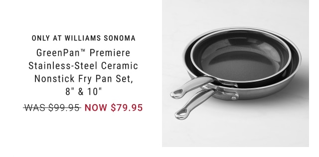 GreenPan™ Premiere Stainless-Steel Ceramic Nonstick Fry Pan Set, 8" & 10" - NOW $79.95