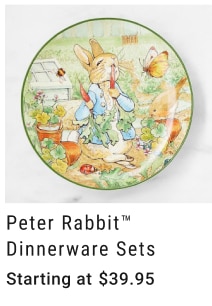 Peter Rabbit™ Dinnerware Sets Starting at $39.95