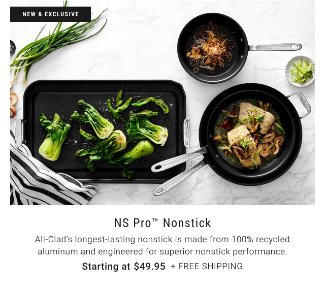NS Pro™ Nonstick - Starting at $49.95 + free shipping