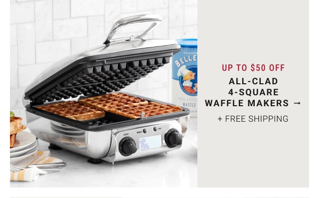 Up to $50 Off - All-Clad 4-Square Waffle Makers + free shipping