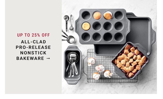 Up to 25% Off - All-Clad Pro-Release Nonstick Bakeware