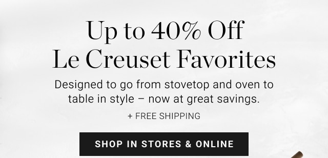 Up to 40% Off Le Creuset Favorites - Shop in stores & online