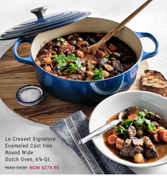 Le Creuset Signature Enameled Cast Iron Round Wide Dutch Oven, 6¾-Qt. NOW $279.95