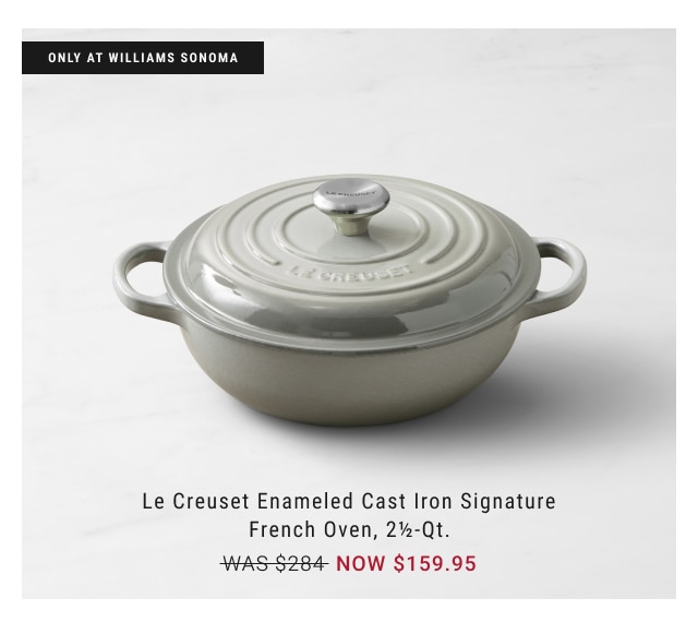 Le Creuset Enameled Cast Iron Signature French Oven, 2½-Qt. NOW $159.95