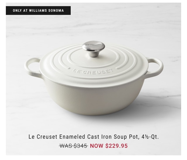 Le Creuset Enameled Cast Iron Soup Pot, 4½-Qt. NOW $229.95