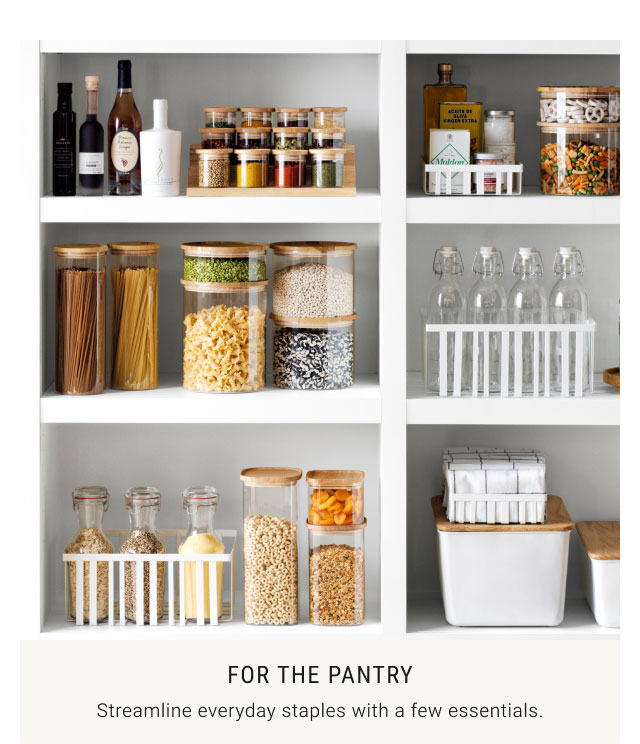 For the Pantry: Streamline everyday staples with a few essentials.