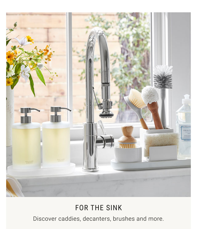 For the sink: discover caddies, decanters, brushes and more.