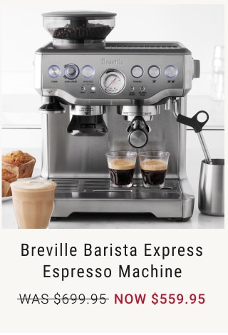 Breville Barista Express Espresso Machine NOW $559.95