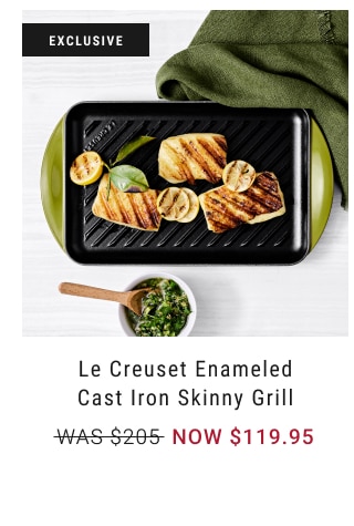 Le Creuset EnameledCast Iron Skinny Grill NOW $119.95