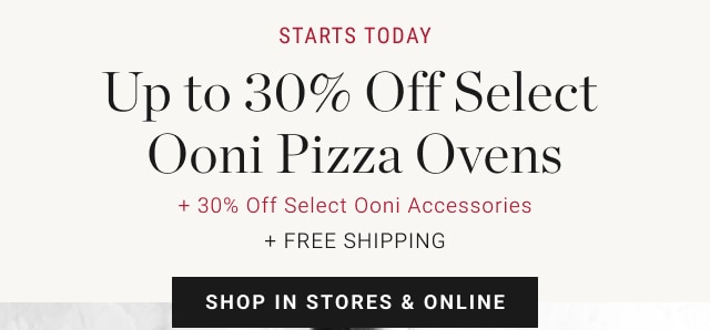 Starts today - Up to 30% Off Select Ooni Pizza Ovens + 30% off select Ooni accessories + Free Shipping - Shop in stores & online