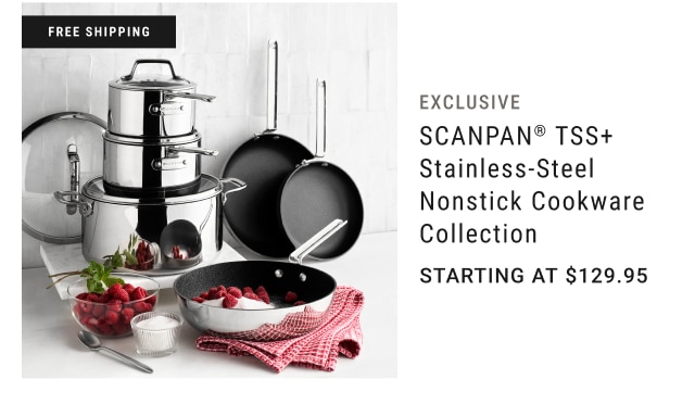 Exclusive - SCANPAN TSS+ Stainless-Steel Nonstick Cookware Collection Starting at $129.95
