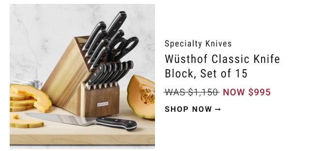 Specialty Knives - Wüsthof Classic Knife Block, Set of 15 NOW $995 shop now