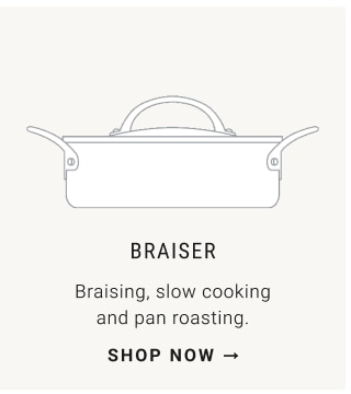 Braiser shop now