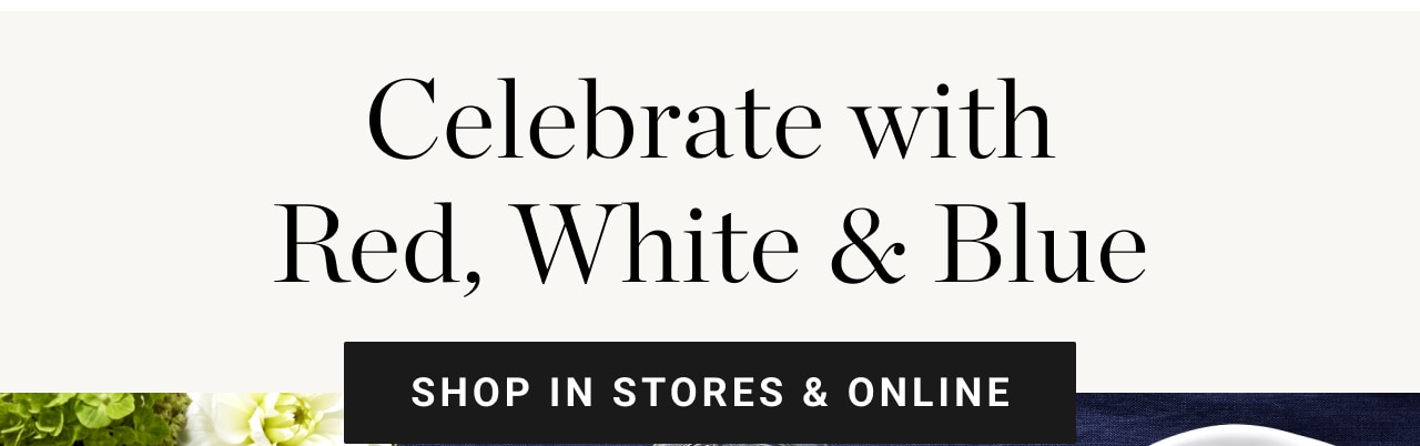 Celebrate withRed, White & Blue - shop in stores & online