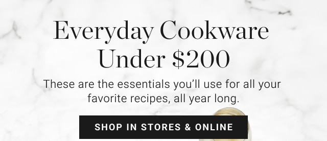 Everyday Cookware Under $200 - shop in stores & online