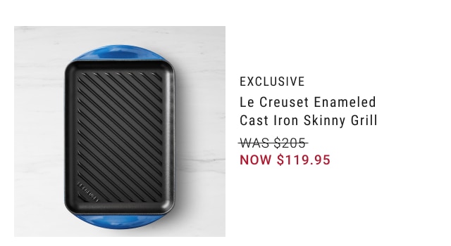 EXCLUSIVE - Le Creuset Enameled Cast Iron Skinny Grill NOW $119.95