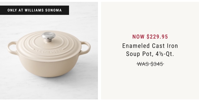 NOW $229.95 - Enameled Cast Iron Soup Pot, 4½-Qt.