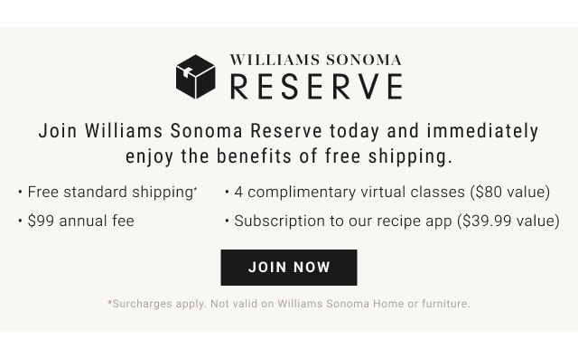 Williams Sonoma Reserve: Join Now