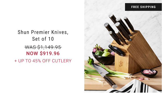 free shipping Shun Premier Knives, Set of 10 WAS $1,149.95 NOW $919.96 + Up to 45% Off Cutlery