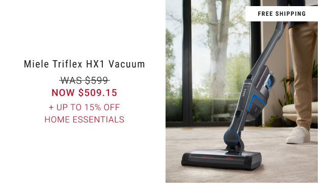 free shipping Miele Triflex HX1 Vacuum WAS $599 NOW $509.15 + Up to 15% off Home Essentials