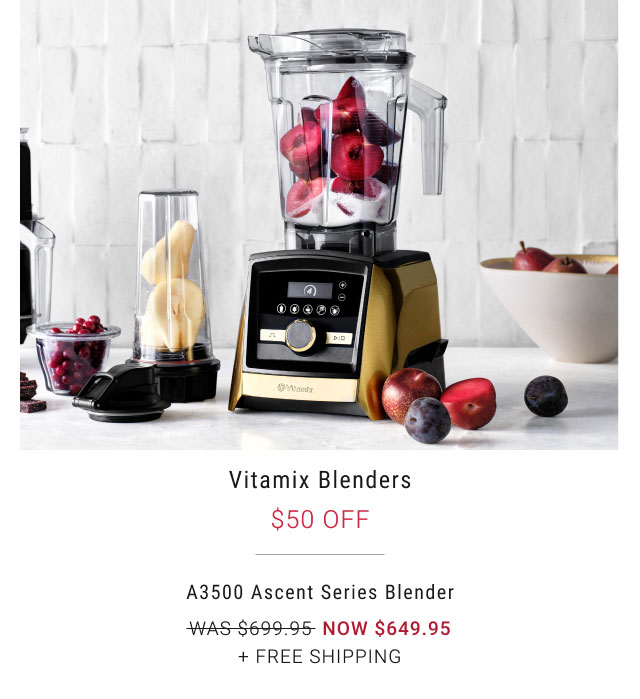 Vitamix Blenders $50 OFF A3500 Ascent Series Blender Was $699.95 Now $649.95 + Free Shipping