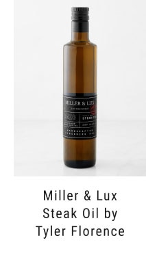 Miller & Lux Steak Oil by Tyler Florence