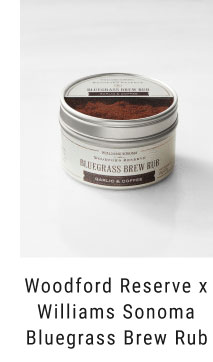 Woodford Reserve x Williams Sonoma Bluegrass Brew Rub