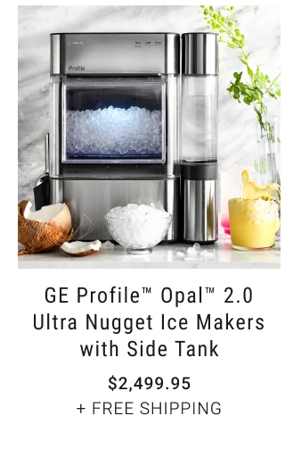 GE Profile™ Opal™ 2.0 Ultra Nugget Ice Makers with Side Tank $2,499.95 + Free Shipping