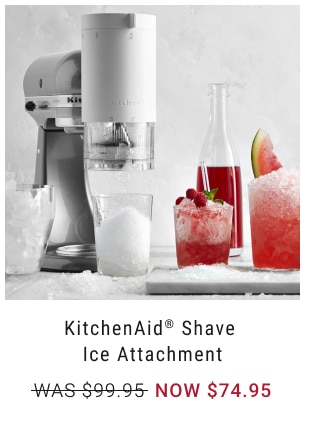 KitchenAid® Shave Ice Attachment NOW $74.95