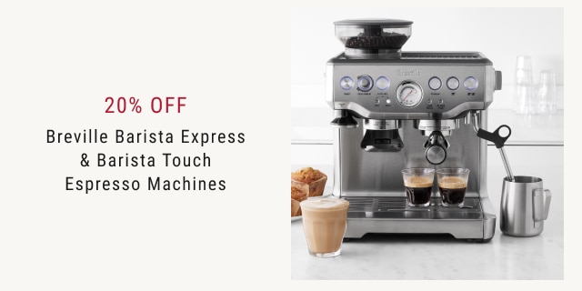 20% off Breville Barista Express & Barista Touch Espresso Machines