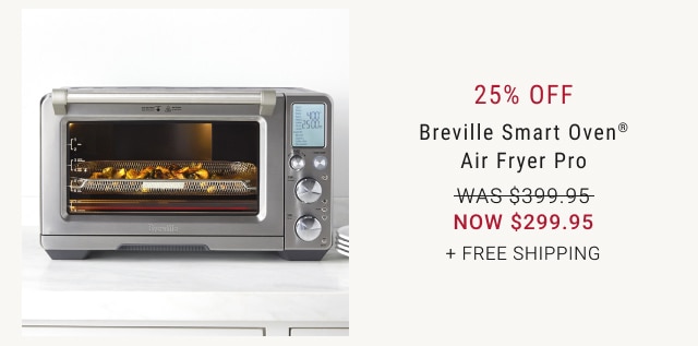 25% off Breville Smart Oven® Air Fryer Pro NOW $299.95 + Free Shipping