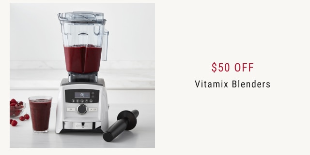 $50 Off Vitamix Blenders