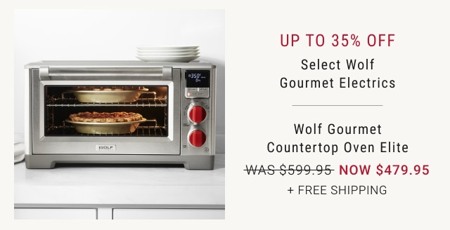 Up to 35% off Select Wolf Gourmet Electrics - Wolf Gourmet Countertop Oven Elite NOW $479.95 + Free Shipping