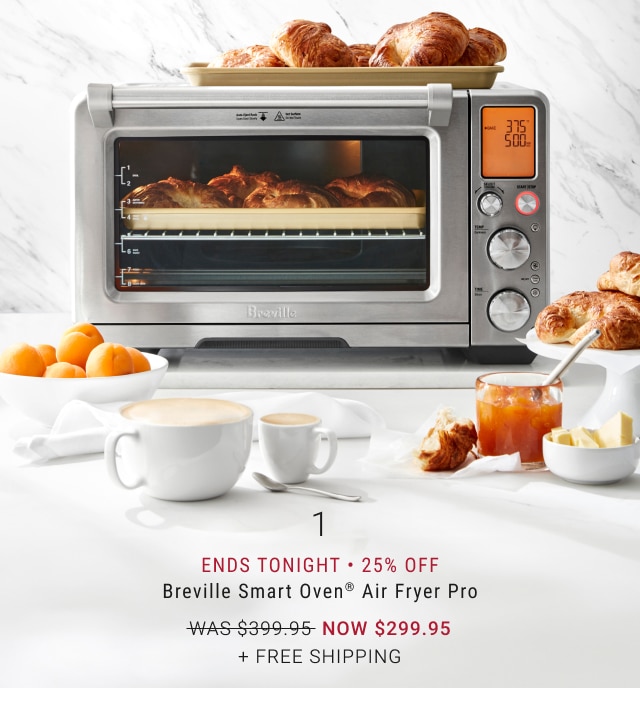 1 - Ends Tonight - Breville Smart Oven® Air Fryer Pro Now $299.95