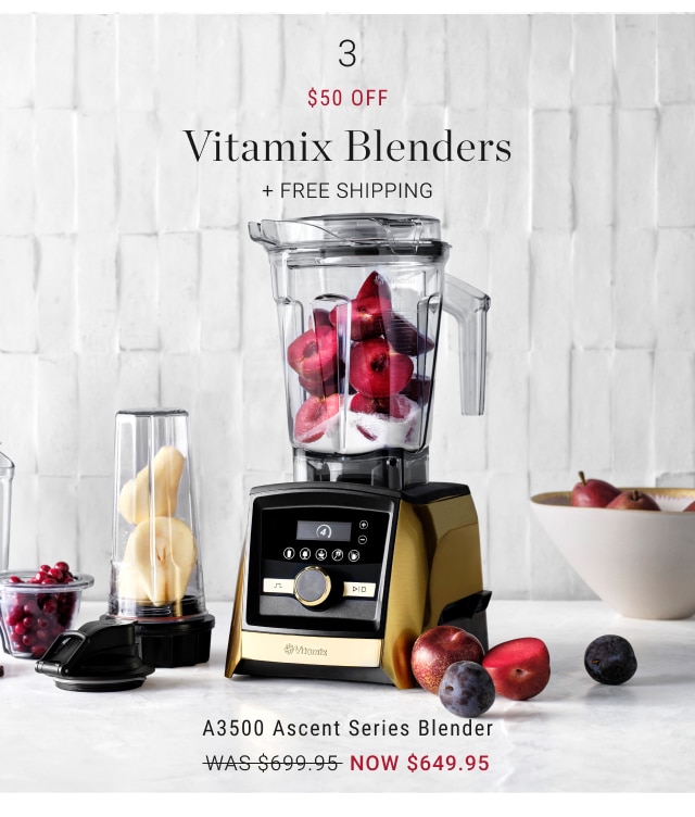 3 - $50 Off Vitamix Blenders - A3500 Ascent Series Blender NOW $649.95