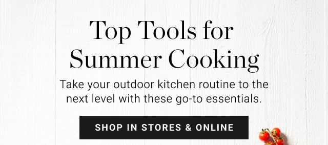 Top Tools for Summer Cooking - Shop in stores & online