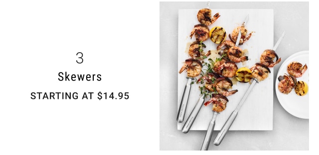 3 - Skewers Starting at $14.95