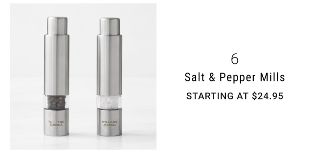 6 - Salt & Pepper Mills Starting at $24.95