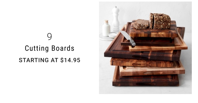 9 - Cutting Boards Starting at $14.95