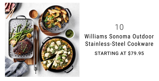 10 - Williams Sonoma Outdoor Stainless-Steel Cookware Starting at $79.95